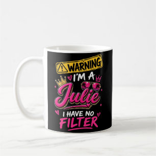 Caneca De Café Atenção Eu Sou Uma Julie Não Tenho Filtro