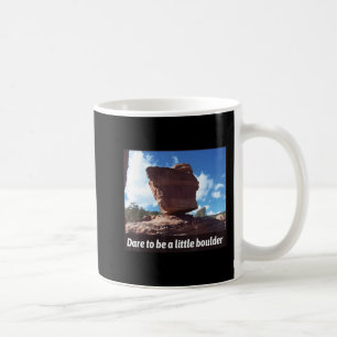 Caneca De Café Atreve-Se A Sofrer Um Pouco De Pedra De Pedra