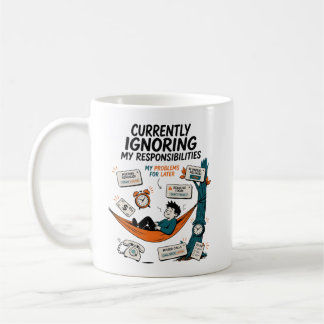 CANECA DE CAFÉ ATUALMENTE IGNORANDO MINHAS RESPONSABILIDADES