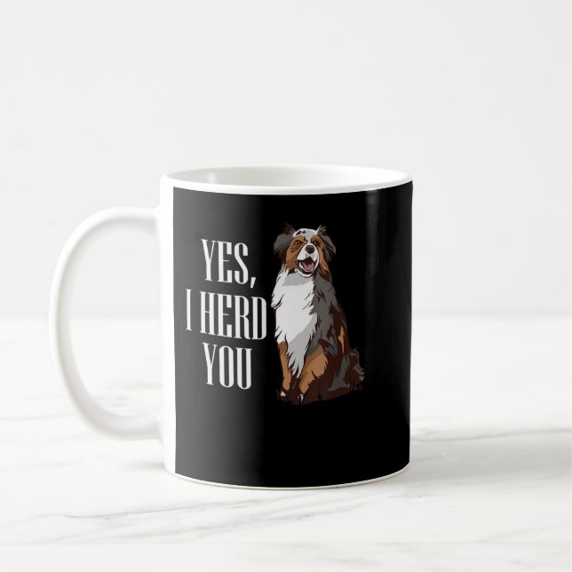 Caneca De Café Australian Shepherd Yes I Herd You Aussie Owner Lo (Esquerda)