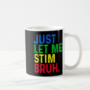 Caneca De Café Autismo Deixe-me Estimular Bruh Conscientização da