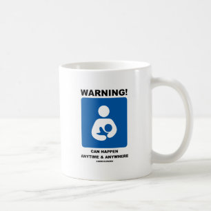 Caneca De Café Aviso! Amamentar pode acontecer a qualquer momento