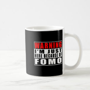 Caneca De Café Aviso Estou Aqui Apenas Por Causa Do Medo De Perde