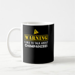 Caneca De Café Aviso! Eu Gosto De Falar Sobre CHIMPANZÉS