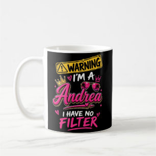 Caneca De Café Aviso Eu Sou A Andrea Não Tenho Filtro