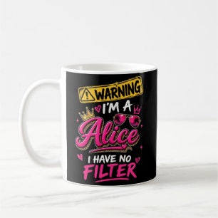Caneca De Café Aviso Eu Sou Uma Alice Não Tenho Filtro