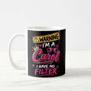 Caneca De Café Aviso Eu Sou Uma Carol Não Tenho Filtro