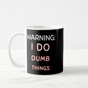 Caneca De Café Aviso Faço Coisas Idiotas Citação Divertida Para S