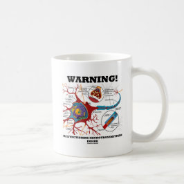 Caneca De Café Aviso! Neurotransmissores com funcionamento defici