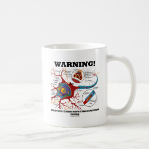 Caneca De Café Aviso! Neurotransmissores com funcionamento defici