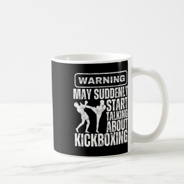 Caneca De Café Aviso Pode De Repente Começar a Falar Sobre Kickbo (Direita)
