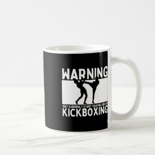 Caneca De Café Aviso Pode De Repente Começar a Falar Sobre Kickbo