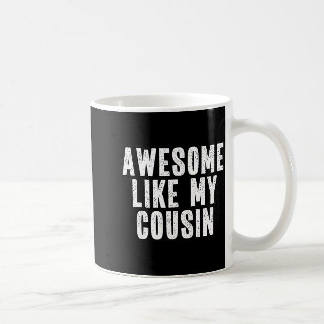 Caneca De Café Awesome Like My Cousin Quote Funny Sibling Family  (Direita)