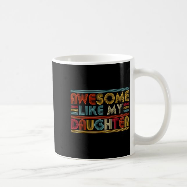Caneca De Café Awesome Like My Daughter For Dad Men Funny Fathers (Direita)