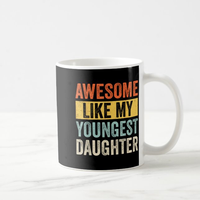 Caneca De Café Awesome Like My Youngest Daughter Funny Father's D (Direita)