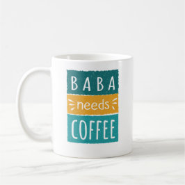 Caneca De Café Baba precisa de café Mug