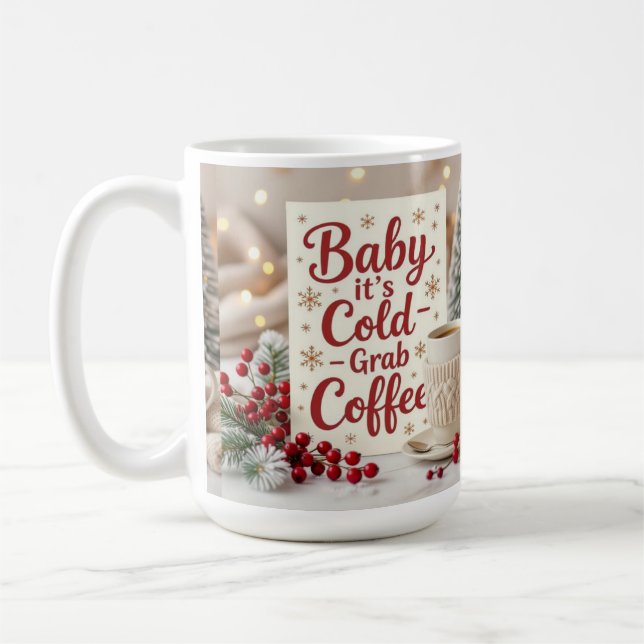 Caneca De Café Baby it's cold grab coffee  (Esquerda)