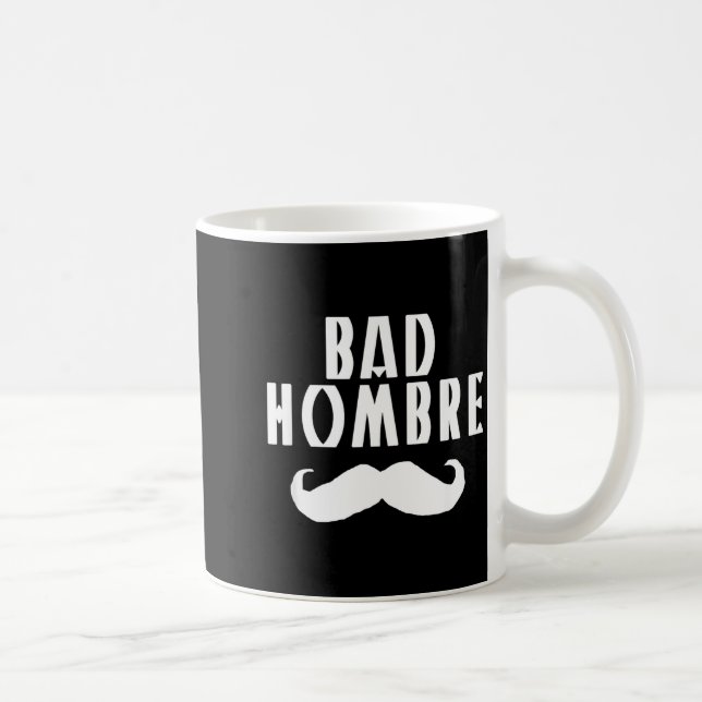 Caneca De Café Bad Hombre With Mustache Funny Trump  (Direita)