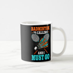 Caneca De Café Badminton Está Ligando E Eu Tenho Que Ir