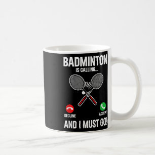 Caneca De Café Badminton Está Ligando E Eu Tenho Que Ir Jogar Esp