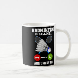 Caneca De Café Badminton Está Ligando E Eu Tenho Que Ir Rackear B