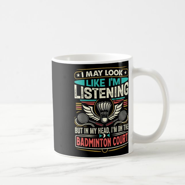 Caneca De Café Badminton - Eu posso parecer que estou ouvindo (Direita)