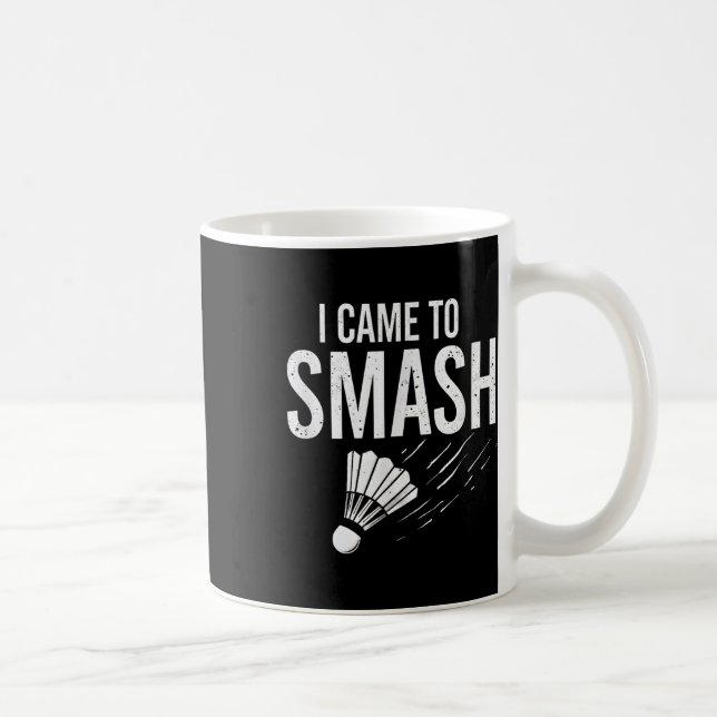Caneca De Café Badminton Eu Vim Para Despedaçar Peteca  (Direita)