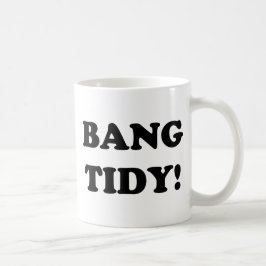 CANECA DE CAFÉ "BANG TIDY!"