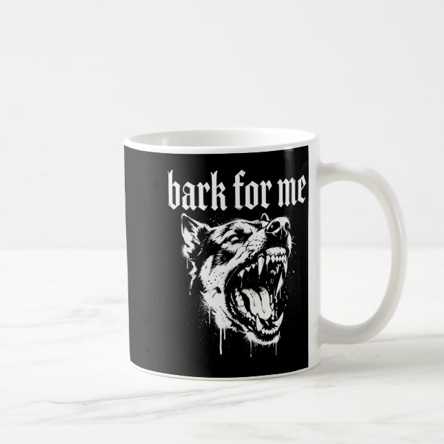 Caneca De Café Bark For Me Gothic Fierce Dog  (Direita)