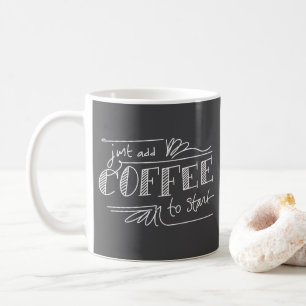 Caneca De Café Basta adicionar café para começar