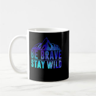 Caneca De Café BE BRAVE STAY WILD Camping Hiking Nature Wildernes