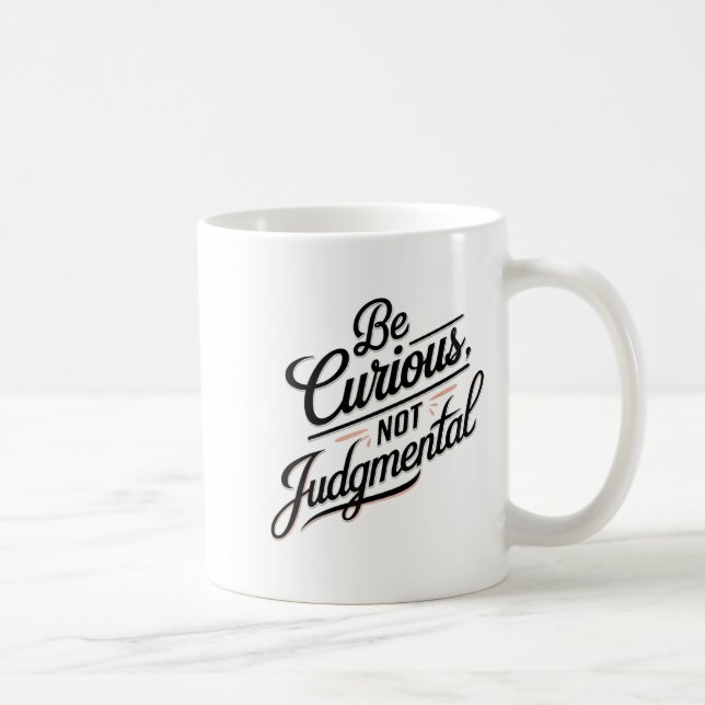 Caneca De Café Be Curious Not Judgemental Motivation Insrational  (Direita)