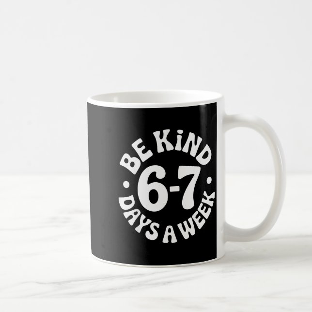 Caneca De Café Be Kind 6-7 Days A Week  (Direita)