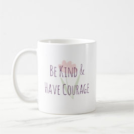 Caneca De Café Be Kind and Have Courage Minimal Modern Motivation
