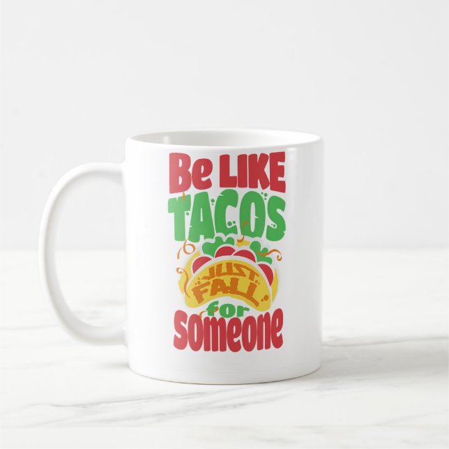 Caneca De Café Be Like Tacos Just Fall For Someone Love Tacos (Esquerda)