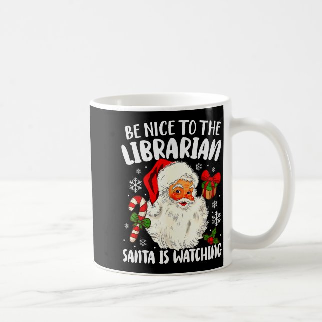 Caneca De Café Be Nice To The Librarian Santa Is Watching Christm (Direita)