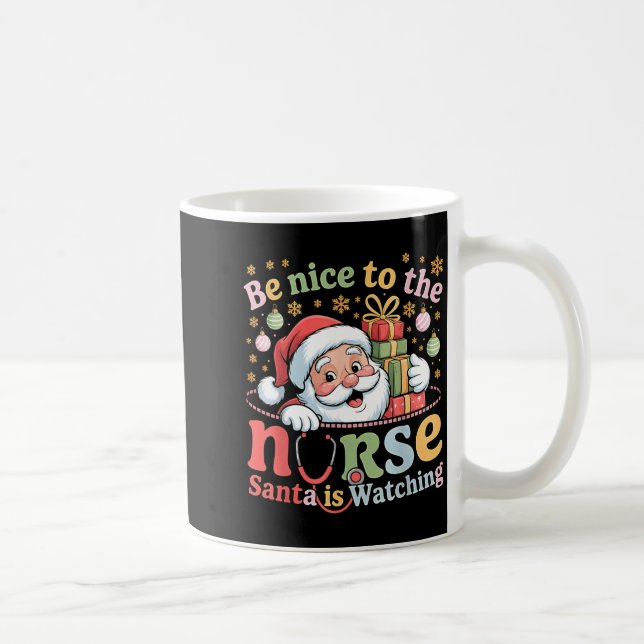 Caneca De Café Be Nice To The Nurse Santa Is Watching Christmas X (Direita)