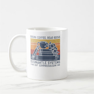 Caneca De Café Beba O Café Ler Livros Desmantelar Sistemas Da Opp