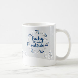 Caneca de café "Bebê, está frio lá fora"