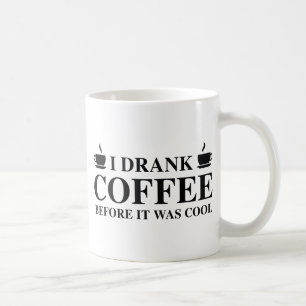 Caneca De Café Bebi Café Antes Que Fosse Legal.