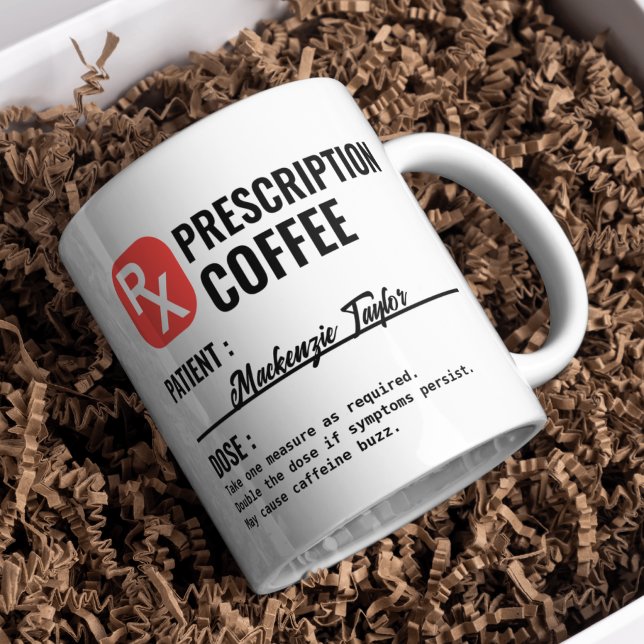 Caneca De Café Bebida de Receita de Novidade Personalizada (Personalized Novelty Prescription Drink Coffee Mug by Ricaso 
Add the 'patients' name and fun dosage)