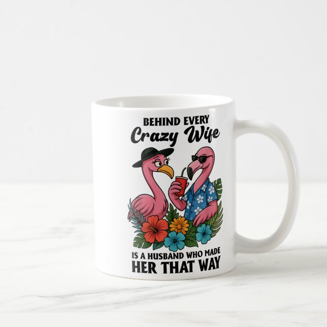 Caneca De Café Behind Every Crazy Wife Is A Husband Who Made Her  (Direita)