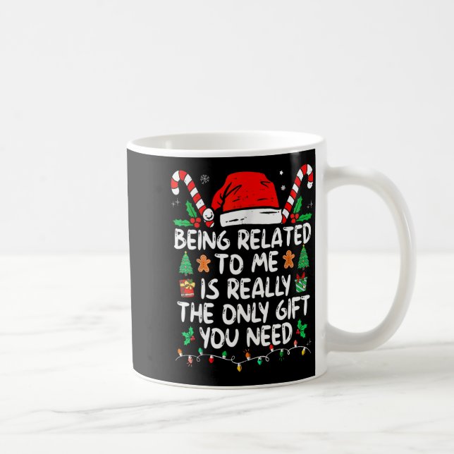 Caneca De Café Being Related To Me Is Really The Only Gift You Ne (Direita)