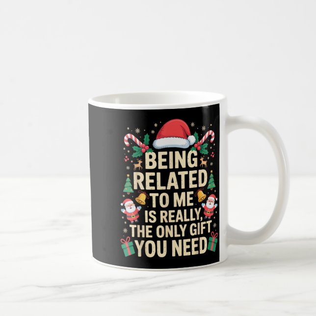 Caneca De Café Being Related To Me Is Really The Only Gift You Ne (Direita)