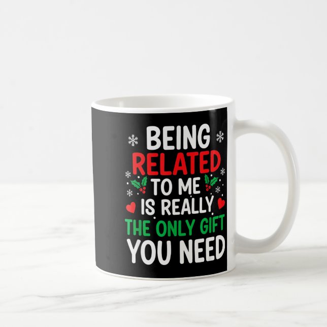 Caneca De Café Being Related To Me Is Really The Only You Need  (Direita)