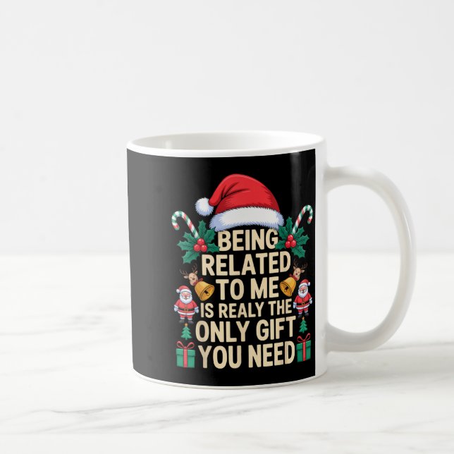 Caneca De Café Being Related To Me Only Gift You Need Funny Famil (Direita)