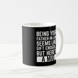 Caneca De Café Being Your Father-in-law Seems Like Gift Enough