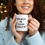 Caneca De Café Believe In Your #Selfie Funny<br><div class="desc">Believe In Your #Selfie Funny</div>