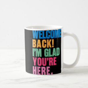 Caneca De Café Bem-Vindo De Volta Estou Feliz Por Você Estar Aqui