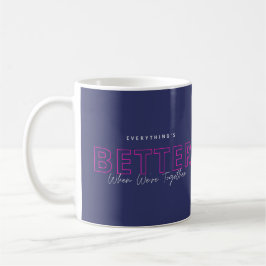 Caneca De Café Better When We’re Together Neon Pink Love Quote